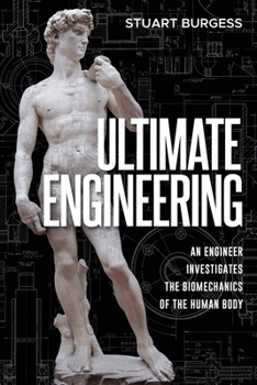 Paperback Ultimate Engineering: An Engineer Investigates the Biomechanics of the Human Body Book