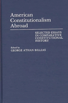 Hardcover American Constitutionalism Abroad: Selected Essays in Comparative Constitutional History Book