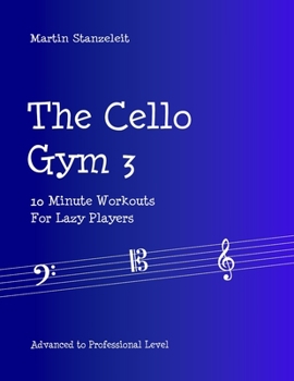 Paperback The Cello Gym 3: 10Minute Workouts for Lazy Players Book