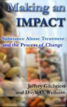 Hardcover Making an IMPACT: Substance Abuse Treatment and the Process of Change Book