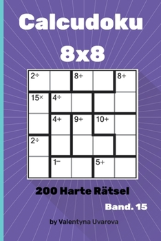 Paperback Calcudoku: 200 Harte Rätsel 8x8 band. 15 [German] Book