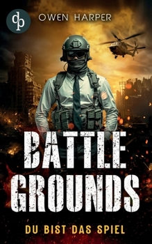 Battlegrounds: Du bist das Spiel (German Edition)