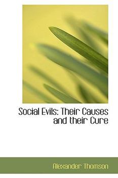 Paperback Social Evils: Their Causes and Their Cure Book