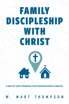 Paperback Family Discipleship with Christ: A Map of God's Promises for Congregations and Families Book