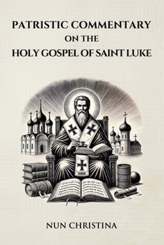 Paperback Patristic Commentary on the Holy Gospel of Luke Book