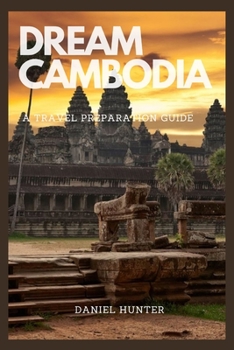 Paperback Dream Cambodia: A Travel Preparation Guide Book