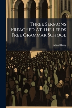 Paperback Three Sermons Preached At The Leeds Free Grammar School Book