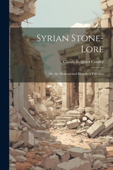 Paperback Syrian Stone-Lore: Or, the Monumental History of Palestine Book