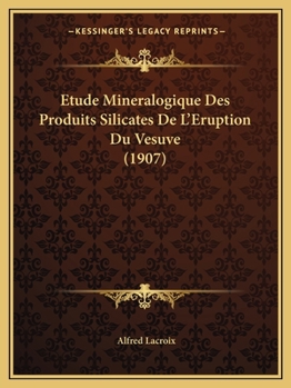 Paperback Etude Mineralogique Des Produits Silicates De L'Eruption Du Vesuve (1907) [French] Book