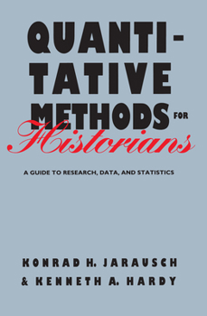 Paperback Quantitative Methods for Historians: A Guide to Research, Data, and Statistics Book
