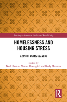 Homelessness and Housing Stress: Acts of Homefullness (Routledge Advances in Health and Social Policy)