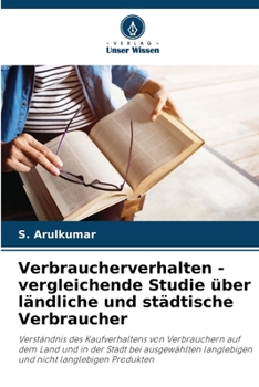 Paperback Verbraucherverhalten - vergleichende Studie über ländliche und städtische Verbraucher [German] Book