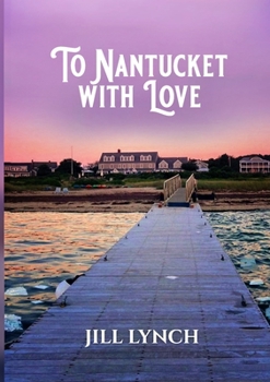 Paperback To Nantucket With Love: An Epic Love Story Book