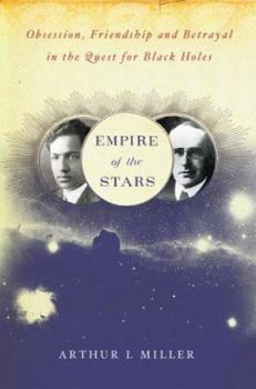 Hardcover Empire of the Stars: Obsession, Friendship, and Betrayal in the Quest for Black Holes Book