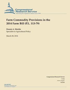 Paperback Farm Commodity Provisions in the 2014 Farm Bill (P.L. 113-79) Book