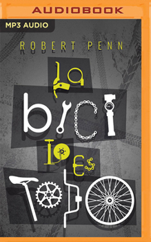 Audio CD La Bici Lo Es Todo (Narración En Castellano): La Búsqueda de la Felicidad Sobre DOS Ruedas [Spanish] Book