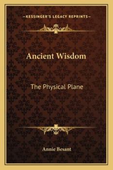 Paperback Ancient Wisdom: The Physical Plane Book