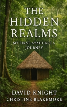 Paperback The Hidden Realms: My First Ayahuasca Journey Book