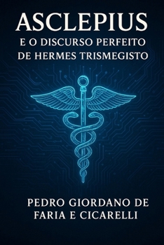 ASCLEPIUS E O DISCURSO PERFEITO DE HERMES TRISMEGISTO (Hermeticum Hub (BR)) (Portuguese Edition)