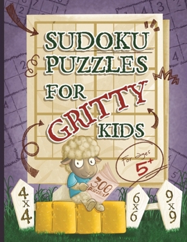 Paperback Sudoku Puzzles for Gritty Kids: 300 large print beginner Sudoku puzzles including 4x4, 6x6, and 9x9's Book