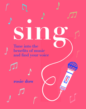 Hardcover Sing: Your Way to a Healthier, Happier Life Book