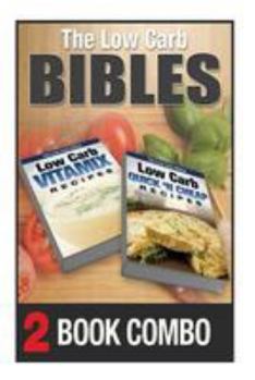 Paperback Low Carb Quick 'n Cheap Recipes and Low Carb Vitamix Recipes: 2 Book Combo Book