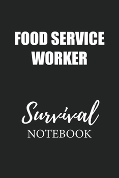 Food Service Worker Survival Notebook: Small Undated Weekly Planner for Work and Personal Everyday Use Habit Tracker Password Logbook Music Review Playlist Diary Journal