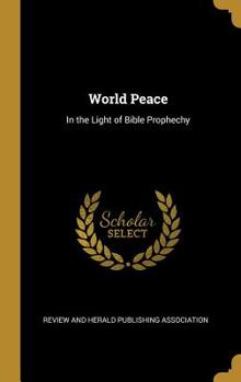 Hardcover World Peace: In the Light of Bible Prophechy Book