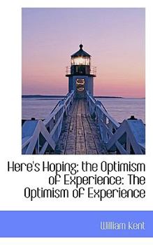 Paperback Here's Hoping; The Optimism of Experience: The Optimism of Experience Book