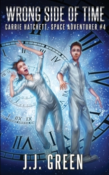 Wrong Side of Time - Book #4 of the Carrie Hatchett, Space Adventurer