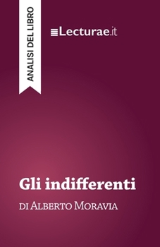 Paperback Gli indifferenti - Alberto Moravia (analisi del libro) [Italian] Book