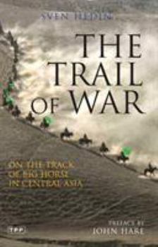 Paperback The Trail of War: On the Track of Big Horse in Central Asia Book