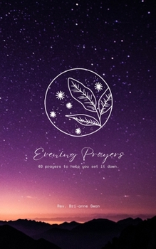 Paperback Evening Prayers: 40 Prayers to Help You Set it Down Book