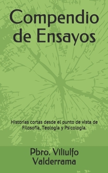 Paperback Compendio de Ensayos: Historias cortas desde el punto de vista de Filosof?a, Teolog?a y Psicolog?a. [Spanish] Book