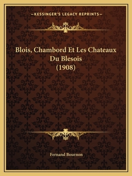 Paperback Blois, Chambord Et Les Chateaux Du Blesois (1908) [French] Book