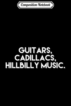 Composition Notebook: Guitars Cadillacs Hillbilly Music Journal/Notebook Blank Lined Ruled 6x9 100 Pages