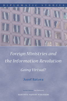 Paperback Foreign Ministries and the Information Revolution: Going Virtual? Book