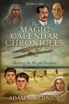 Paperback The Magic Calendar Chronicles: Meeting the Wright Brothers Book