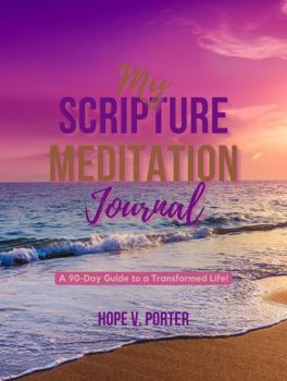 Paperback My Scripture Meditation Journal: A 90-Day Guide to a Transformed Life! Book