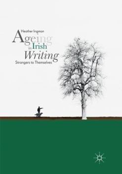 Paperback Ageing in Irish Writing: Strangers to Themselves Book