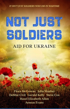 Paperback Not Just Soldiers: Aid For Ukraine Book