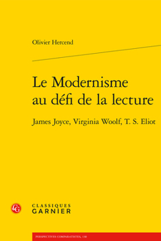 Le Modernisme Au Defi de la Lecture: James Joyce, Virginia Woolf, T. S. Eliot (French Edition)