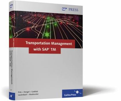 Hardcover Transportation Management with SAP TM: Learn What SAP TM Is, What It Can Do, and How to Work with It! Book