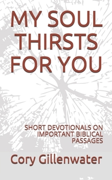 Paperback My Soul Thirsts for You: Devotionals on Important Biblical Passages Book
