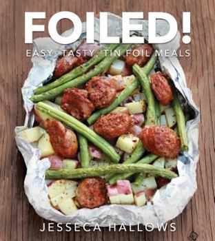 Paperback Foiled!: Easy, Tasty Tin Foil Meals Book