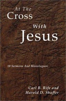 Paperback At the Cross with Jesus: 10 Sermons and Monologues Book