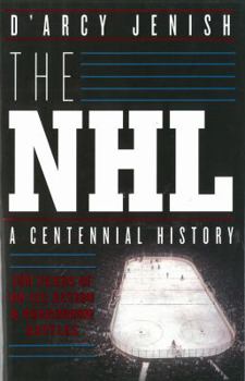 Hardcover The NHL: 100 Years of On-Ice Action and Boardroom Battles Book