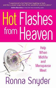 Paperback Hot Flashes from Heaven: Help When Midlife and Menopause Meet Book