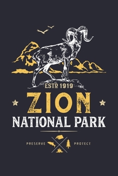 Zion National Park ESTD 1919 Preserve Protect: Zion National Park Lined Notebook, Journal, Organizer, Diary, Composition Notebook, Gifts for National Park Travelers