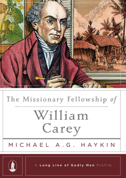 The Missionary Fellowship of William Carey - Book  of the A Long Line of Godly Men Profile
